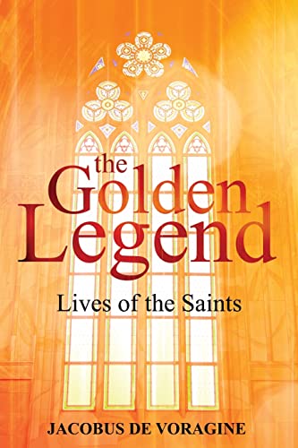 Stock image for The Golden Legend: Lives of the Saints for sale by GreatBookPrices