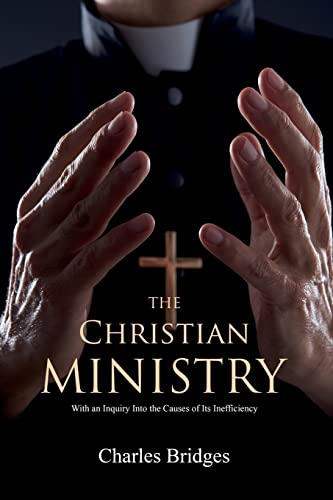 Stock image for The Christian Ministry: With an Inquiry Into the Causes of Its Inefficiency for sale by Lucky's Textbooks
