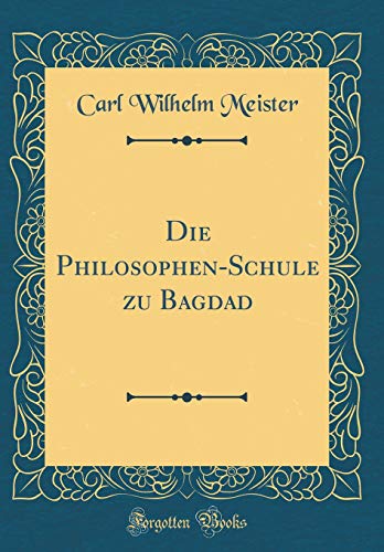 9781396361951: Die Philosophen-Schule Zu Bagdad (Classic Reprint)