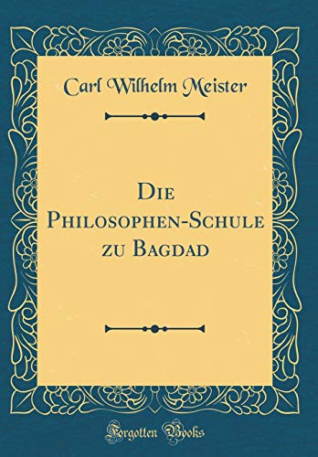 9781396361951: Die Philosophen-Schule zu Bagdad (Classic Reprint)