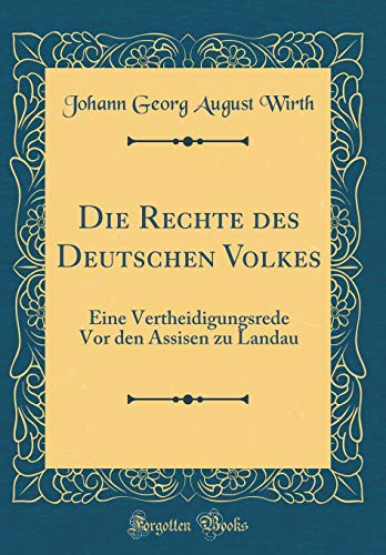 9781396391736: Die Rechte des Deutschen Volkes: Eine Vertheidigungsrede Vor den Assisen zu Landau (Classic Reprint)