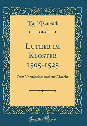 9781396478154: Luther im Kloster 1505-1525: Zum Verstndnis und zur Abwehr (Classic Reprint)