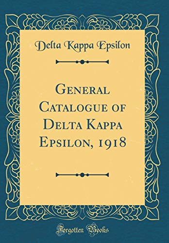 9781396523106: General Catalogue of Delta Kappa Epsilon, 1918 (Classic Reprint)