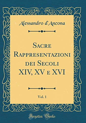 9781396543012: Sacre Rappresentazioni dei Secoli XIV, XV e XVI, Vol. 1 (Classic Reprint)