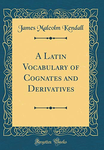 9781396600807: A Latin Vocabulary of Cognates and Derivatives (Classic Reprint)