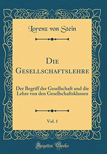 9781396650833: Die Gesellschaftslehre, Vol. 1: Der Begriff der Gesellschaft und die Lehre von den Gesellschaftsklassen (Classic Reprint)