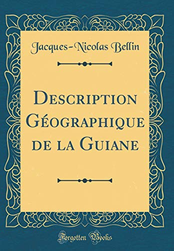 9781396843983: Description Gographique de la Guiane (Classic Reprint) (French Edition)