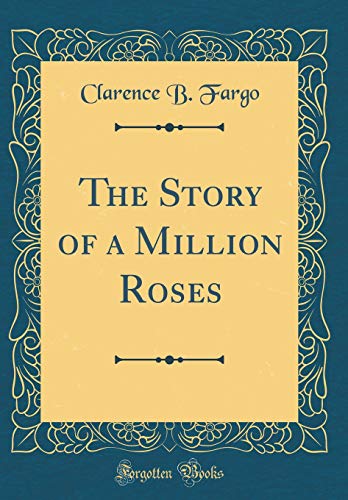 9781396853463: The Story of a Million Roses (Classic Reprint)