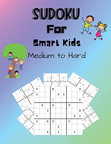 Stock image for Sudoku For Smart Kids Medium to Hard: A Collection Of Medium and Hard Sudoku Puzzles For Kids Ages 8-12 With Solutions Gradually Introduce Children to . and Grow Logic Skills! 100 Pages of Puzzles [Soft Cover ] for sale by booksXpress