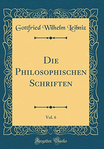 Beispielbild fr Die Philosophischen Schriften, Vol. 6 (Classic Reprint) zum Verkauf von Buchpark