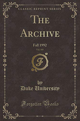 Stock image for The Archive, Vol. 105: Fall 1992 (Classic Reprint) for sale by Reuseabook