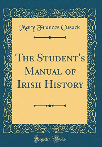 Stock image for The Student's Manual of Irish History (Classic Reprint) for sale by Buchpark