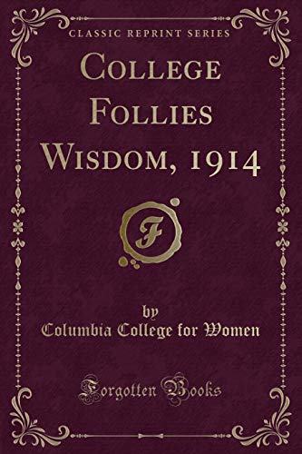 Beispielbild fr College Follies Wisdom, 1914 (Classic Reprint) zum Verkauf von Buchpark