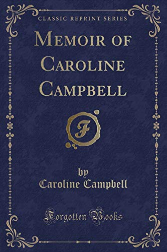 Beispielbild fr Memoir of Caroline Campbell (Classic Reprint) zum Verkauf von Reuseabook