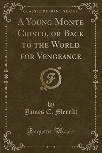 Beispielbild fr A Young Monte Cristo, or Back to the World for Vengeance (Classic Reprint) zum Verkauf von Buchpark