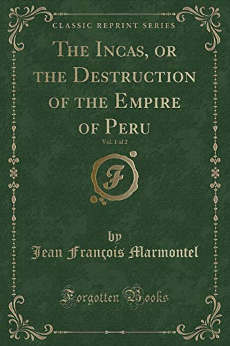 Beispielbild fr The Incas, or the Destruction of the Empire of Peru, Vol. 1 of 2 (Classic Reprint) zum Verkauf von Buchpark