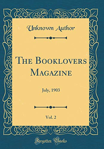 9781397372963: The Booklovers Magazine, Vol. 2: July, 1903 (Classic Reprint)