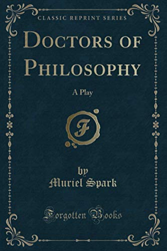 Imagen de archivo de Doctors of Philosophy (Classic Reprint): A Play a la venta por Better World Books