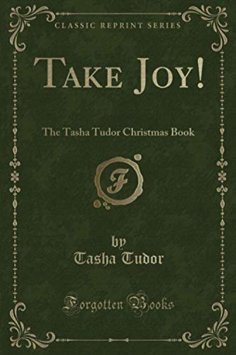 Beispielbild fr Take Joy! (Classic Reprint): The Tasha Tudor Christmas Book zum Verkauf von Books Unplugged