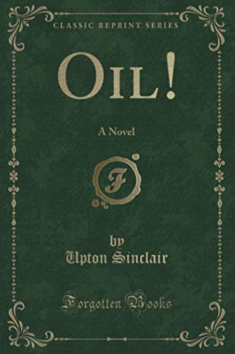 9781397684684: Oil! (Classic Reprint): A Novel