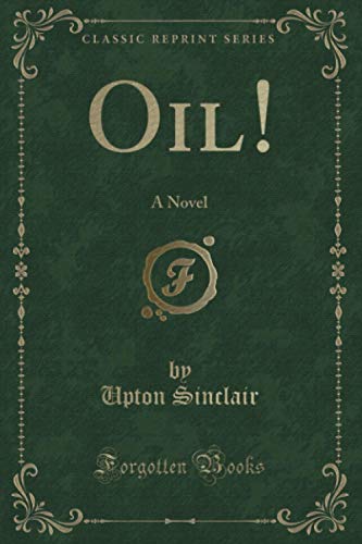 Stock image for Oil! (Classic Reprint): A Novel for sale by Books Unplugged