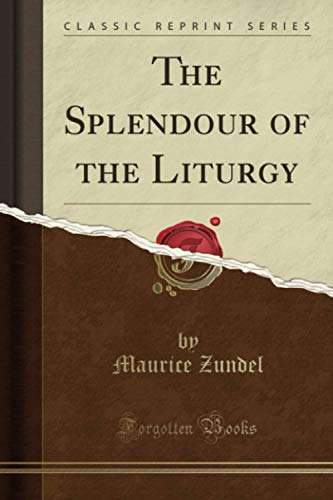 9781397695918: The Splendour of the Liturgy (Classic Reprint)