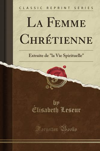 Stock image for La Femme Chrtienne (Classic Reprint): Extraite de "la Vie Spirituelle" (French Edition) for sale by Books Unplugged