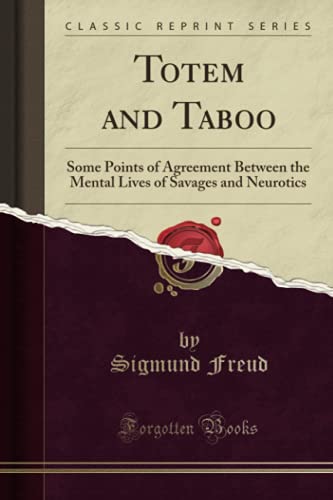 Stock image for Totem and Taboo (Classic Reprint): Some Points of Agreement Between the Mental Lives of Savages and Neurotics for sale by HPB-Emerald