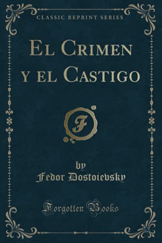 Imagen de archivo de El Crimen y el Castigo (Classic Reprint) (Spanish Edition) a la venta por Book Deals