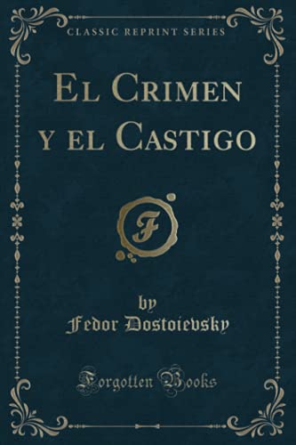 Stock image for El Crimen y el Castigo (Classic Reprint) (Spanish Edition) for sale by GF Books, Inc.