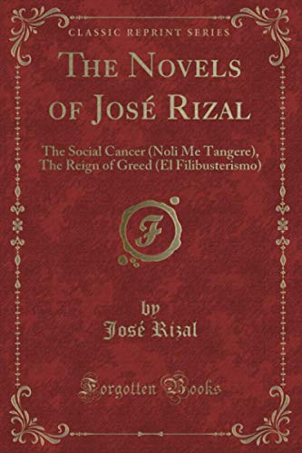 9781397908414: The Novels of Jos Rizal (Classic Reprint): The Social Cancer (Noli Me Tangere), The Reign of Greed (El Filibusterismo)