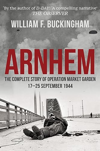 Beispielbild fr Arnhem: The Complete Story of Operation Market Garden 17-25 September 1944 zum Verkauf von WorldofBooks