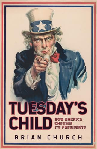 Imagen de archivo de Tuesday's Child: How America Chooses its Presidents a la venta por WorldofBooks
