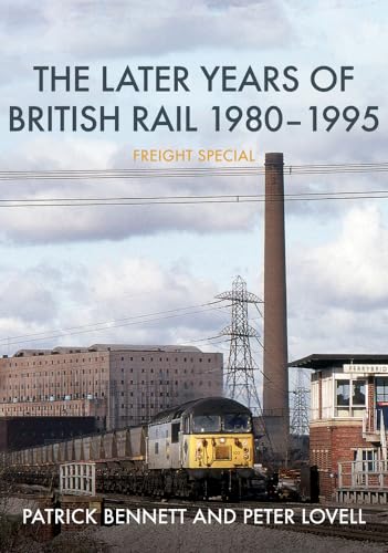 Stock image for The Later Years of British Rail 1980-1995: Freight Special for sale by PBShop.store US