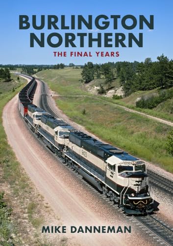 

Burlington Northern: The Final Years (Paperback)