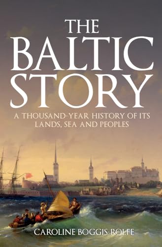 Beispielbild fr The Baltic Story: A Thousand-Year History of Its Lands, Sea and Peoples zum Verkauf von WorldofBooks