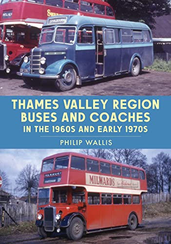 Stock image for Thames Valley Region Buses and Coaches in the 1960S and Early 1970S for sale by Blackwell's