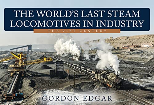 Beispielbild fr The World's Last Steam Locomotives in Industry: The 21st Century zum Verkauf von Monster Bookshop