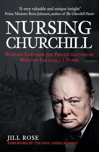 9781398109056: Nursing Churchill: Wartime Life from the Private Letters of Winston Churchill's Nurse