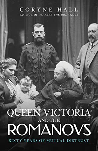 9781398109094: Queen Victoria and The Romanovs: Sixty Years of Mutual Distrust