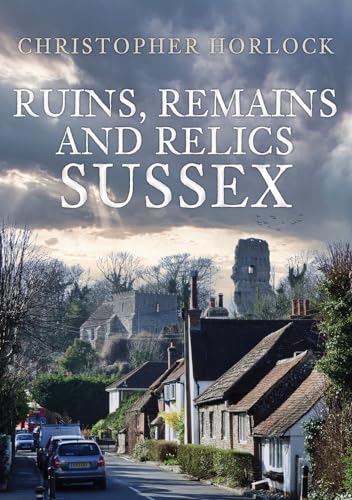 Stock image for Ruins, Remains and Relics: Sussex for sale by WorldofBooks