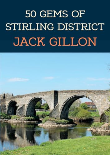 Beispielbild fr 50 Gems of Stirling District: The History & Heritage of the Most Iconic Places zum Verkauf von WorldofBooks