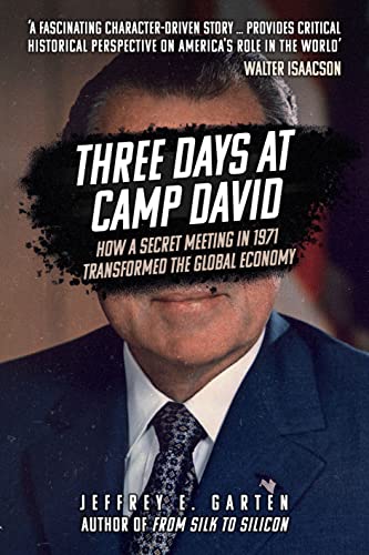 Stock image for Three Days at Camp David: How a Secret Meeting in 1971 Transformed the Global Economy for sale by WorldofBooks