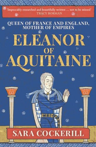 Stock image for Eleanor of Aquitaine: Queen of France and England, Mother of Empires for sale by WorldofBooks