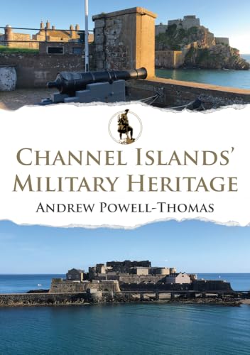 Beispielbild fr Channel Islands' Military Heritage zum Verkauf von Blackwell's