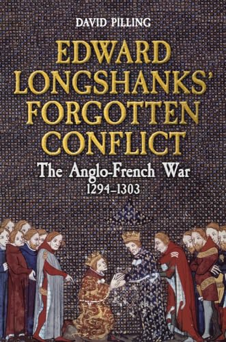 Beispielbild fr Edward Longshanks' Forgotten Conflict: The Anglo-French War 1294-1303 zum Verkauf von Monster Bookshop