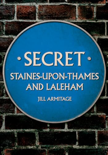 Beispielbild fr Secret Staines-Upon-Thames and Laleham zum Verkauf von Blackwell's