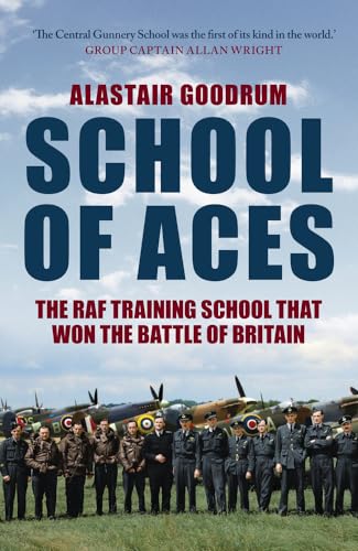 Imagen de archivo de School of Aces: The RAF Training School that Won the Battle of Britain a la venta por WorldofBooks