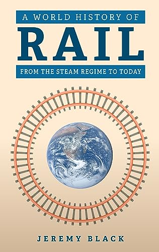 Beispielbild fr A World History of Rail: From the Steam Regime to Today zum Verkauf von WorldofBooks