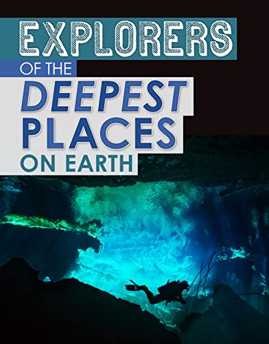 Beispielbild fr Explorers of the Deepest Places on Earth (Extreme Explorers) zum Verkauf von WorldofBooks